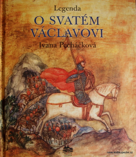 Legenda o svatém Václavovi  - Ivana Pecháčková