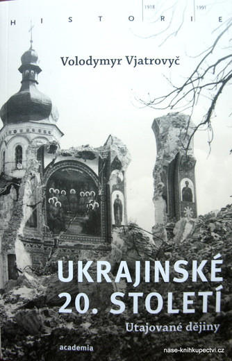 Ukrajinské 20. století Zatajované dějiny Vjatrovyč Volodymyr
