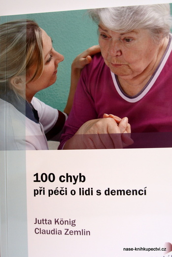 100 chyb při péči o lidi s demencí König, Jutta; Zemlin, Claudia