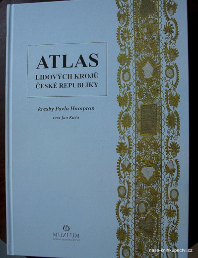 Jan Kuča: ATLAS LIDOVÝCH KROJŮ ČESKÉ REPUBLIKY