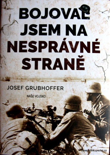 Bojoval jsem na nesprávné straně  - Grubhoffer Josef