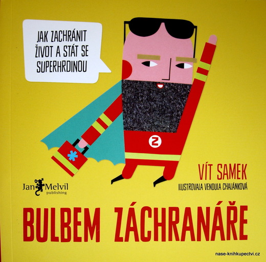 BULBEM ZÁCHRANÁŘE Jak zachránit život a stát se superhrdinou
