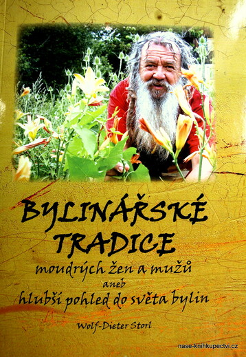Wolf Dieter Storl -  Bylinářské tradice moudrých žen a mužů aneb