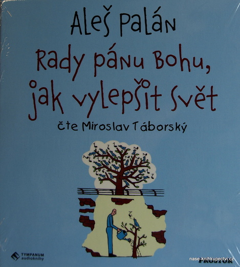 Rady pánu Bohu, jak vylepšit svět  - Palán Aleš  - Audiokniha