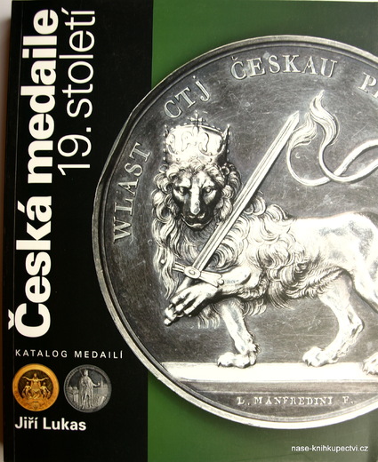 Česká medaile 19. století / Katalog medailí Lukas Jiří