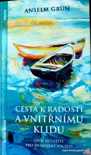 Grün Anselm: Cesta k radosti a vnitřnímu klidu