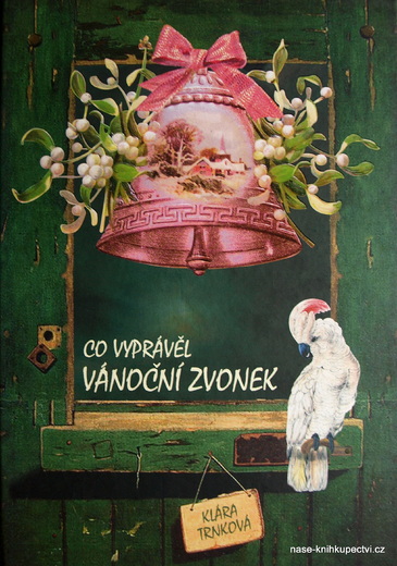 Co vyprávěl Vánoční zvonek -  Trnková Klára