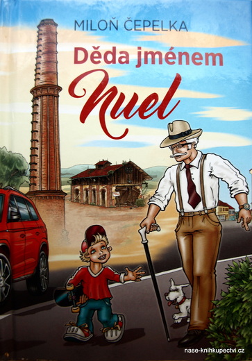 Děda jménem Nuel  - Čepelka Miloň