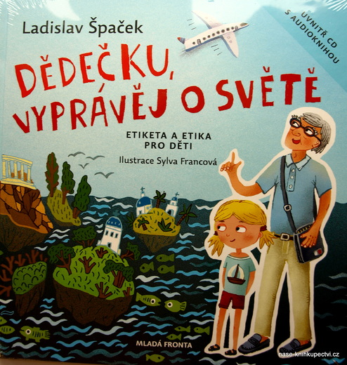 Dědečku, vyprávěj o světě Etiketa a etika pro děti  L. Špaček