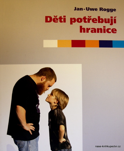 Děti potřebují hranice  - Rogge, Jan-Uwe
