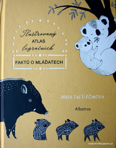 Ilustrovaný atlas legračních faktů o mláďatech - M Säfströmová