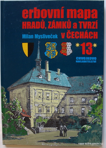 Erbovní mapa hradů, zámků a tvrzí v Čechách 13  Mysliveček Milan