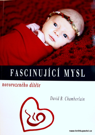 Fascinující mysl novorozeného dítěte  - Chamberlain David