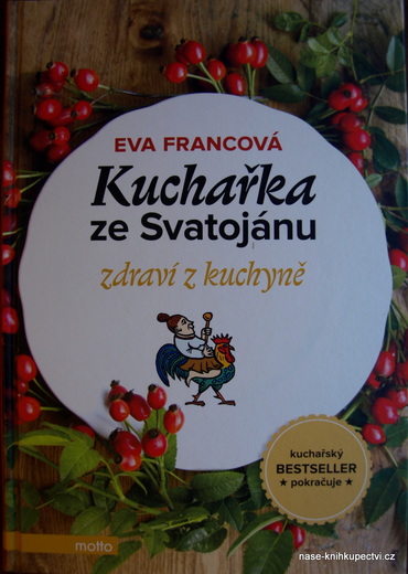Francová Eva: Kuchařka ze Svatojánu zdraví z kuchyně