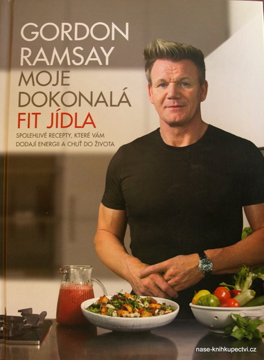 Gordon Ramsay: Moje dokonalá fit jídla