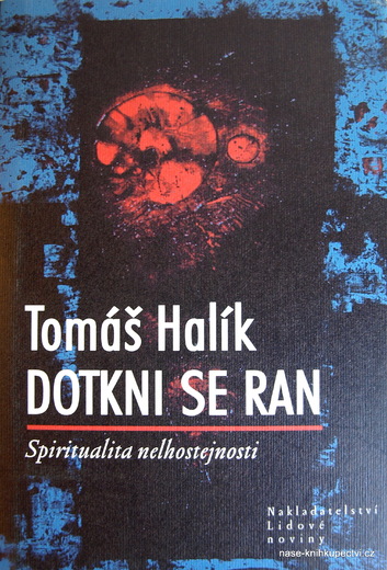 Halík Tomáš:   Dotkni se ran
