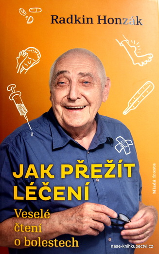 Honzák Radkin: Jak přežít léčení: Veselé čtení o bolestech