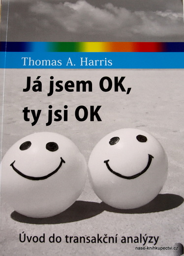 Já jsem OK, ty jsi OK  - Harris, Thomas A.