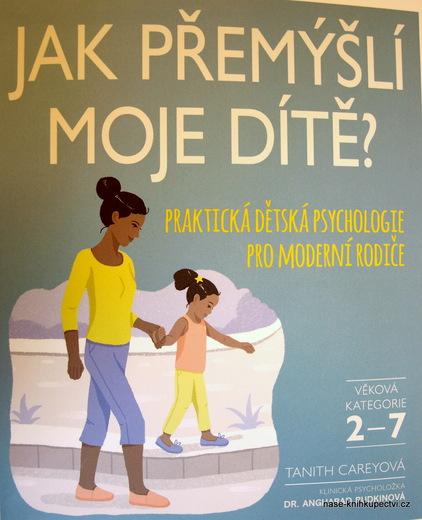 Jak přemýšlí moje dítě? Praktická dětská psychologie