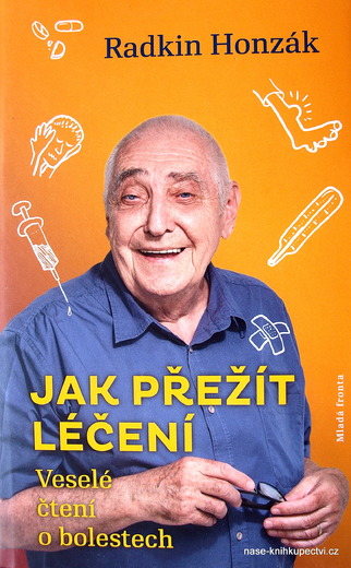 Jak přežít léčení  Veselé čtení o bolestech  - Radkin Honzák