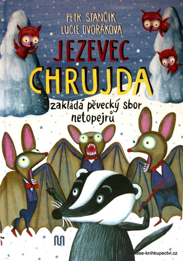 Jezevec Chrujda zakládá pěvecký sbor netopejrů - Petr Stančík
