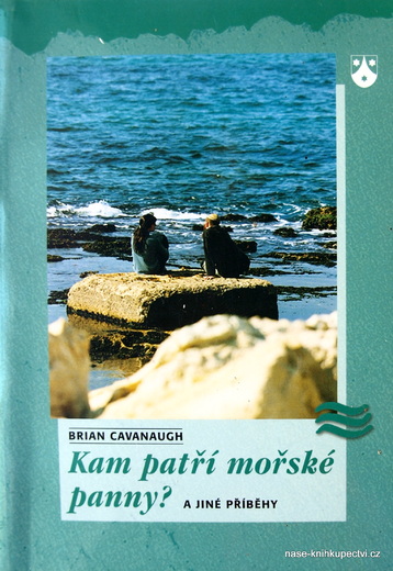 Kam patří mořské panny? a jiné příběhy - Brian Cavanaugh