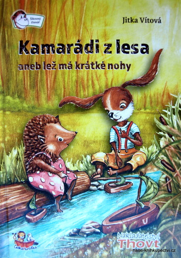 Kamarádi z lesa aneb lež má krátké nohy - Vítová Jitka