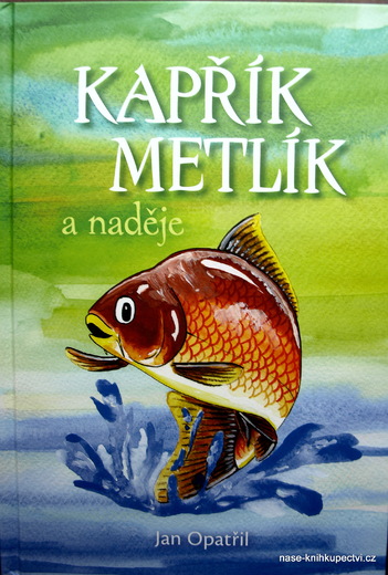 Kapřík Metlík a naděje J. Opatřil