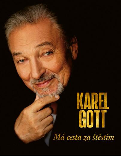 KAREL GOTT: Má cesta za štěstím