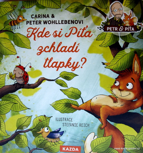 Kde si Píťa zchladí tlapky? Wohlleben Carina, Wohlleben Peter