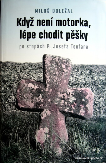 Doležal Miloš: Když není motorka... P. Josefa Toufar