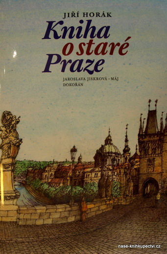 Kniha o staré Praze  - Horák Jiří