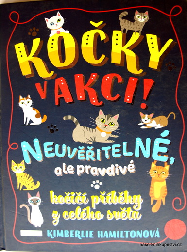 Kočky v akci! Neuvěřitelné, ale pravdivé kočičí příběhy z celého