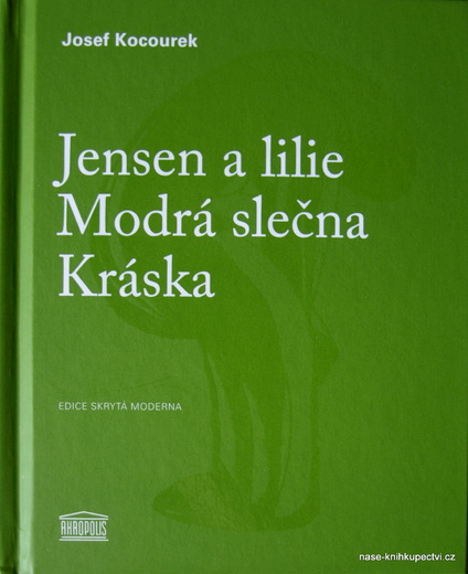 Josef Kocourek: JENSEN A LILIE, MODRÁ SLEČNA, KRÁSKA
