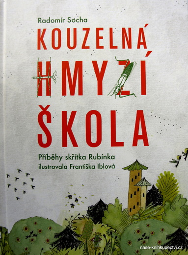 Kouzelná hmyzí škola Příběhy skřítka Rubínka R. Socha