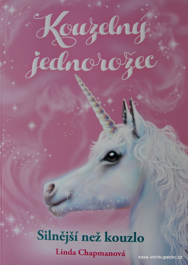 Kouzelný jednorožec: Silnější než kouzlo Linda Chapmanová