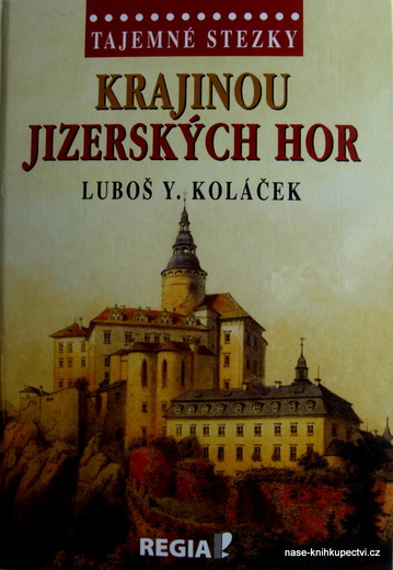Tajemné stezky - Krajinou Jizerských hor - Koláček Luboš Y.