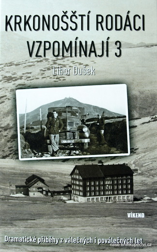 Krkonošští rodáci vzpomínají 3 - Dramatické příběhy z válečných