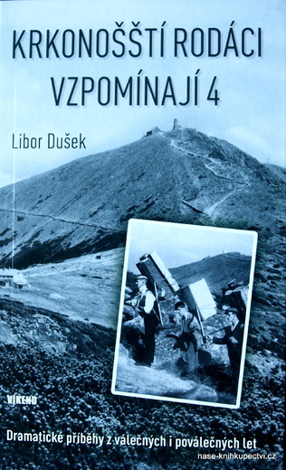 Krkonošští rodáci vzpomínají 4 - Dramatické příběhy z válečných