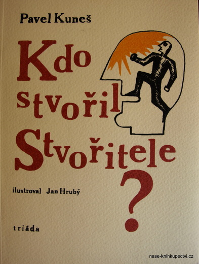 Kdo stvořil Stvořitele -  Kuneš Pavel
