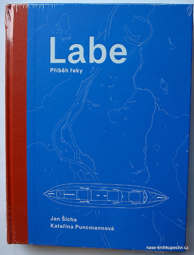 LABE - příběh řeky - Puncmannová Kateřina, Šícha Jan