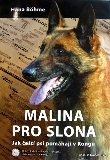 Malina pro slona Jak čeští psi pomáhají v Kongu Böhme Hana