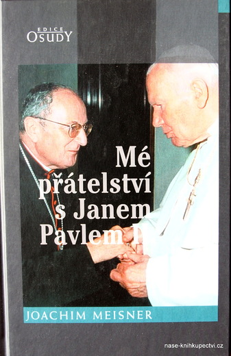 Mé přátelství s Janem Pavlem II. - Joachim Meisner