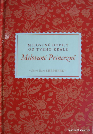 Milované princezně Milostné dopisy od tvého Krále Sheri Rose She