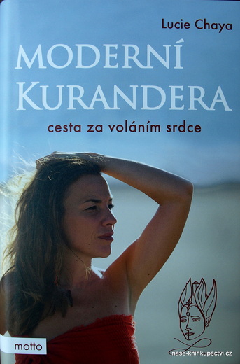 Moderní kurandera Cesta za voláním srdce Lucie Chaya