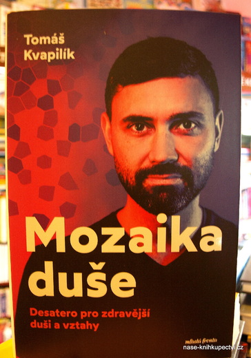 MOZAIKA DUŠE Desatero pro zdravější duši a vztahy Tomáš Kvapilík