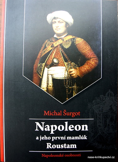 Napoleon a jeho první mamlúk Roustam Napoleonské osobnosti