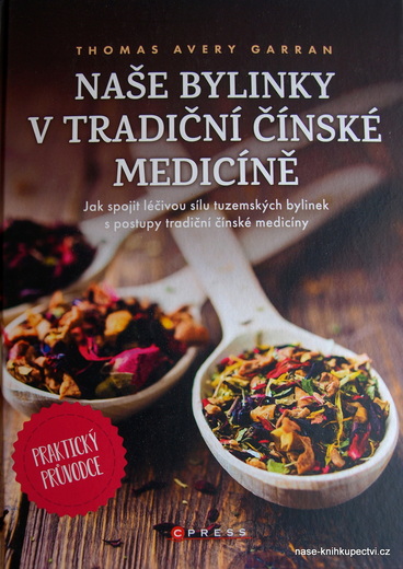 Naše bylinky v tradiční čínské medicíně Praktický průvodce