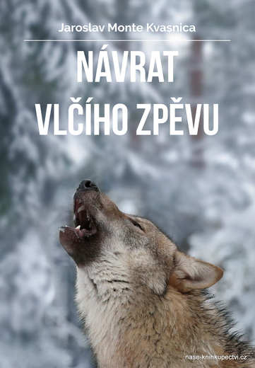 Jaroslav Monte Kvasnica: NÁVRAT VLČÍHO ZPĚVU