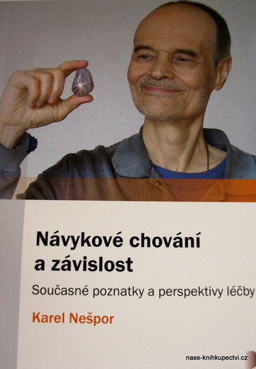Nešpor Karel: Návykové chování a závislost